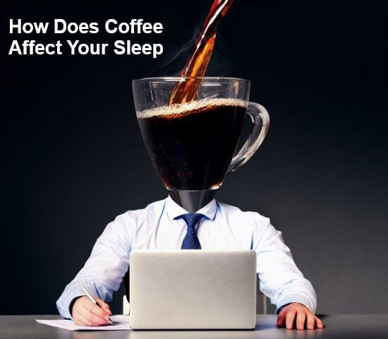 how-does-coffee-affects-your-sleep